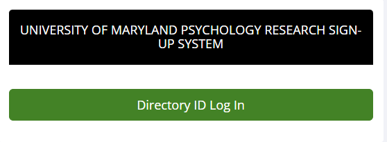 Black box saying "University of Maryland Psychology Research Sign-up System" above a green box saying "Directory ID Log In"